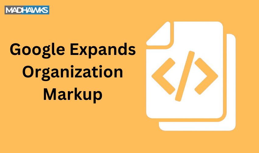 Google Expands Organization Markup: Details Decoded
